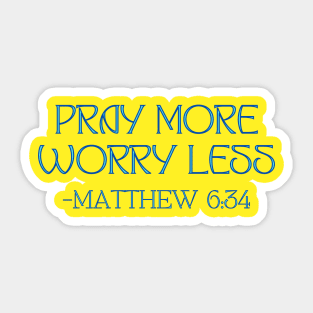 Pray More Worry Less Sticker